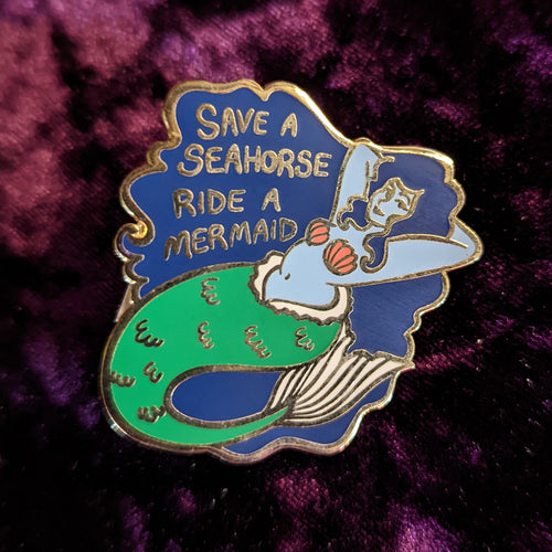 Save a Seahorse Ride a Mermaid Enamel Pin
